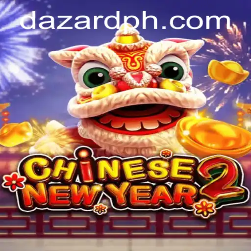 Unveiling the Excitement of CHINESENEWYEAR2: An In-Depth Look at DAZARD